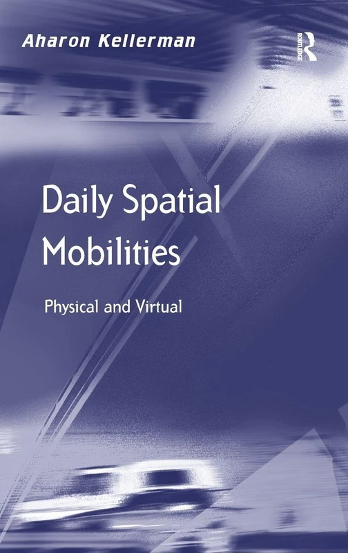 Routledge Daily Spatial Mobilities: Physical and Virtual Book