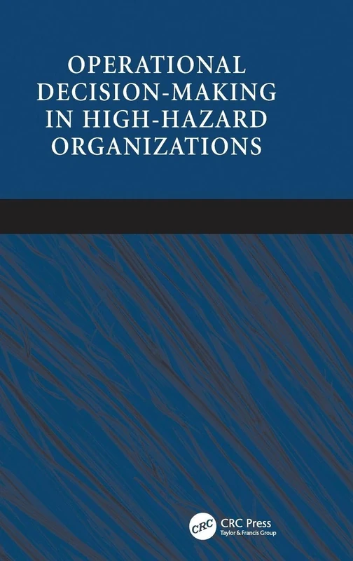 Operational Decision-making in High-hazard Organizations: Drawing a Line in the Sand