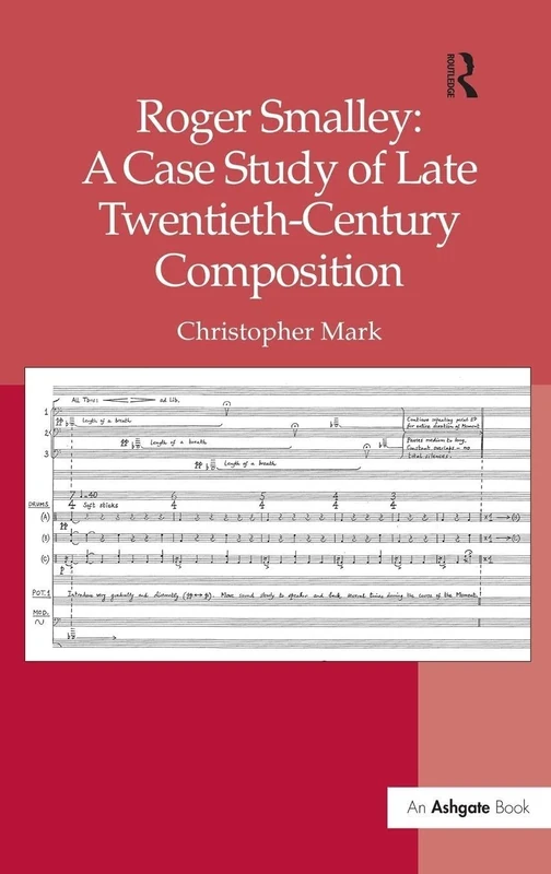 Roger Smalley: A Case Study of Late Twentieth-Century Composition
