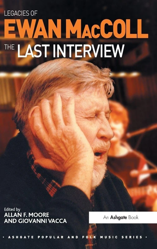 Routledge - Legacies of Ewan MacColl: The Last Interview