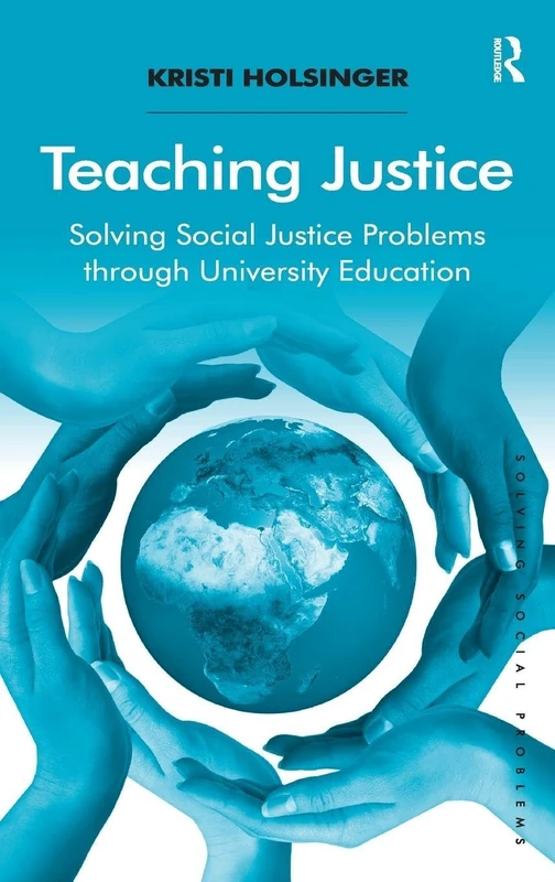 Teaching Justice: Solving Social Justice Problems through University Education (Solving Social Problems)