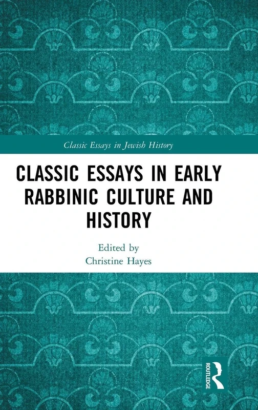 Classic Essays in Early Rabbinic Culture and History (Classic Essays in Jewish History)