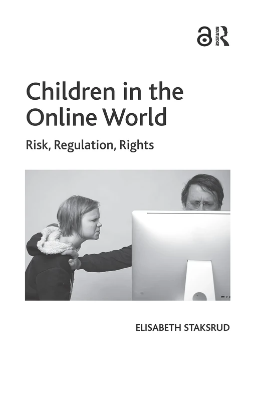 Children in the Online World: Risk, Regulation, Rights