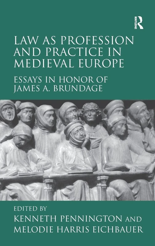 Law as Profession and Practice in Medieval Europe: Essays in Honor of James A. Brundage