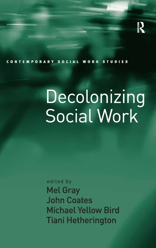 Decolonizing Social Work (Contemporary Social Work Studies)