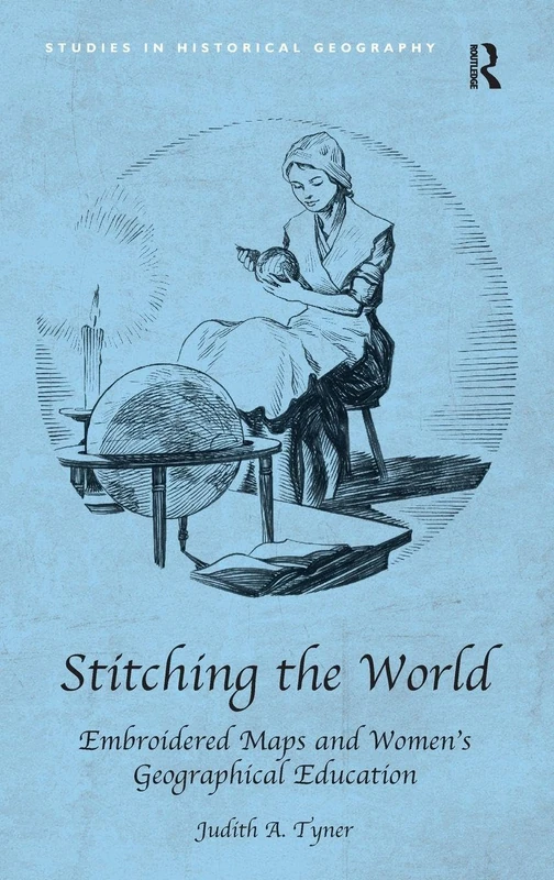 Routledge Stitching the World - Embroidered Maps History Book