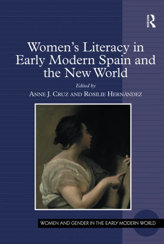 Women's Literacy in Early Modern Spain and the New World (Women and Gender in the Early Modern World)