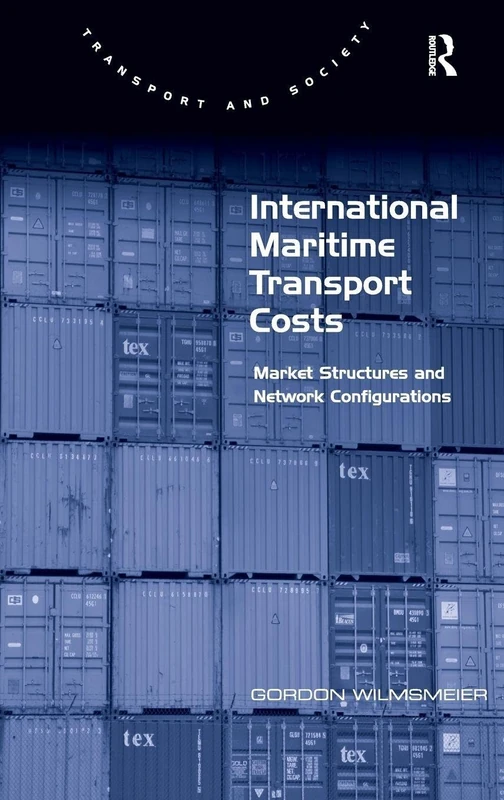 International Maritime Transport Costs: Market Structures and Network Configurations (Transport and Society)