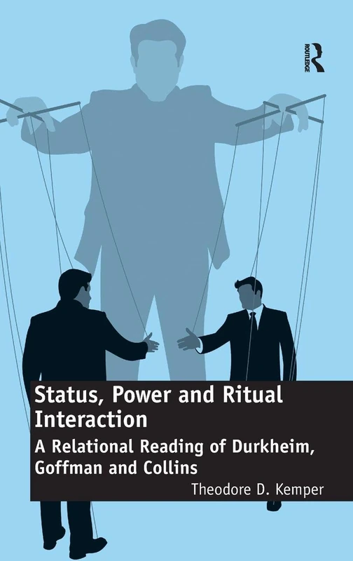 Status, Power and Ritual Interaction - Routledge Sociology