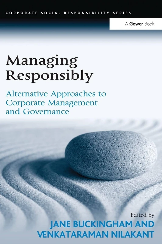 Managing Responsibly: Alternative Approaches to Corporate Management and Governance (Corporate Social Responsibility)