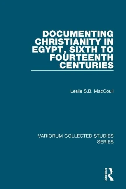 Documenting Christianity in Egypt, Sixth to Fourteenth Centuries (Variorum Collected Studies)