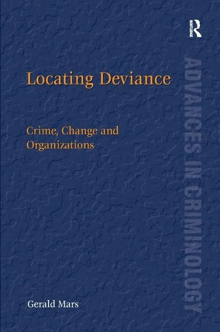 Locating Deviance: Crime, Change and Organizations (New Advances in Crime and Social Harm)