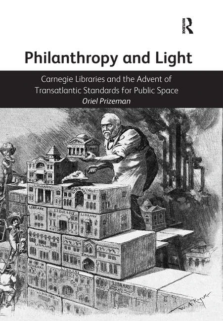 Routledge - Philanthropy and Light: Carnegie Libraries Book