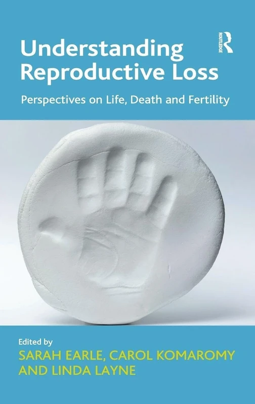 Understanding Reproductive Loss: Perspectives on Life, Death and Fertility