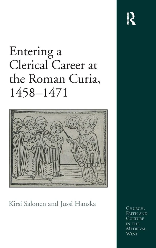 Entering a Clerical Career at the Roman Curia, 1458-1471 (Church, Faith and Culture in the Medieval West)