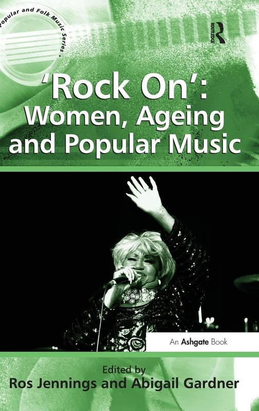 Routledge 'Rock On': Women, Ageing and Popular Music Book