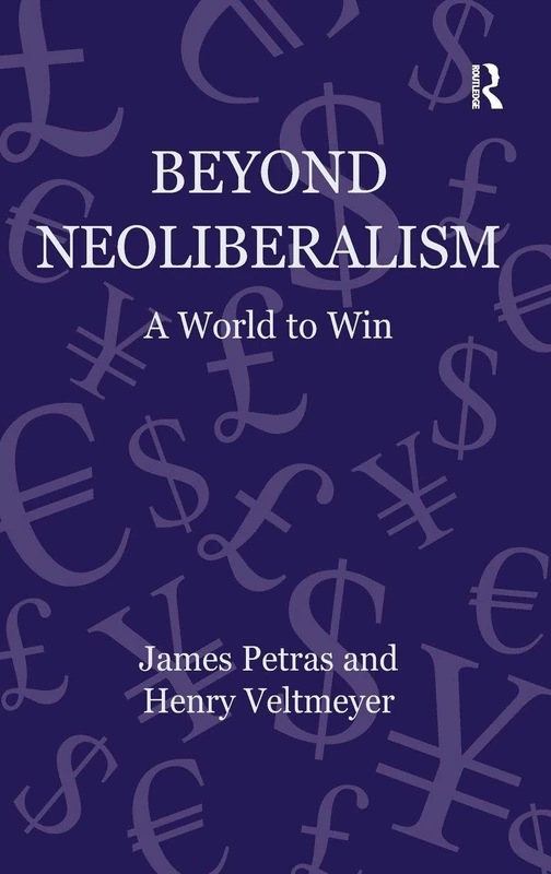 Beyond Neoliberalism: A World to Win (Globalization, Crises, and Change)