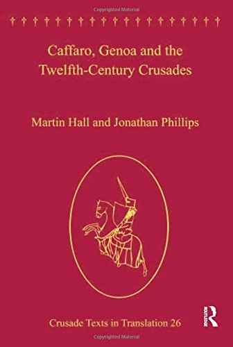 Caffaro, Genoa and the Twelfth-Century Crusades (Crusade Texts in Translation)