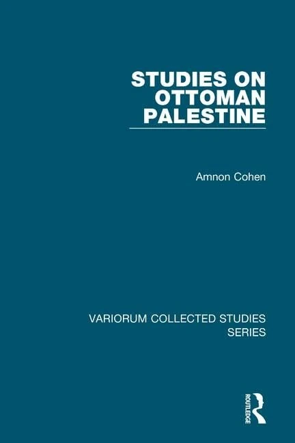 Studies on Ottoman Palestine (Variorum Collected Studies)