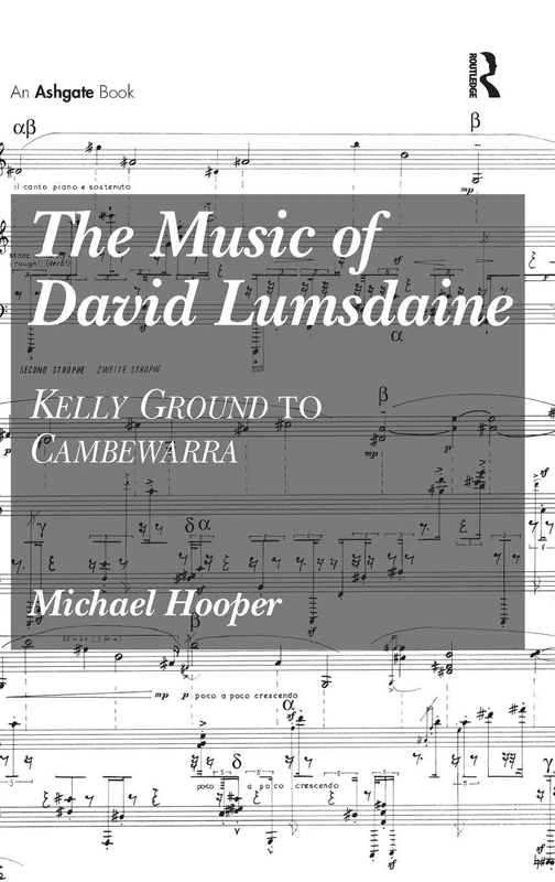 The Music of David Lumsdaine: Kelly Ground to Cambewarra