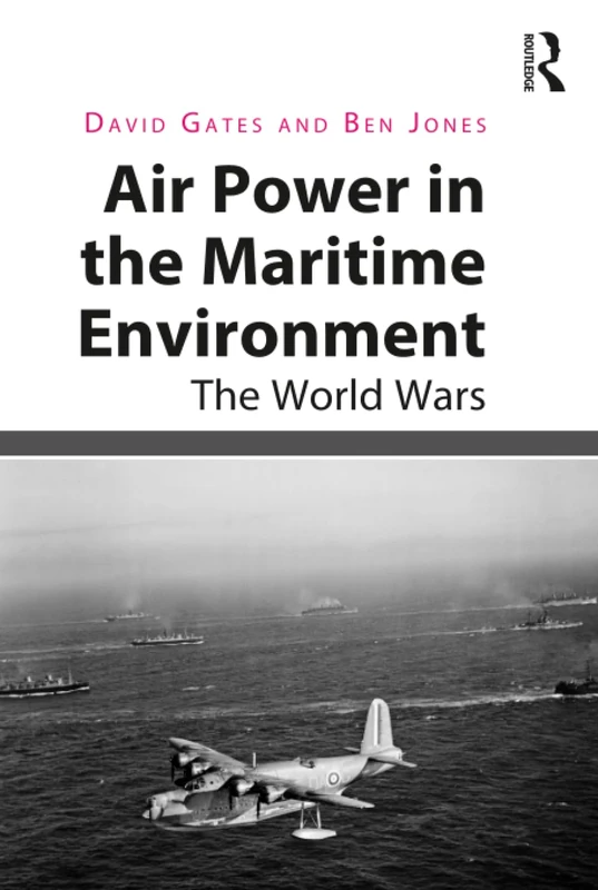 Air Power in the Maritime Environment: The World Wars