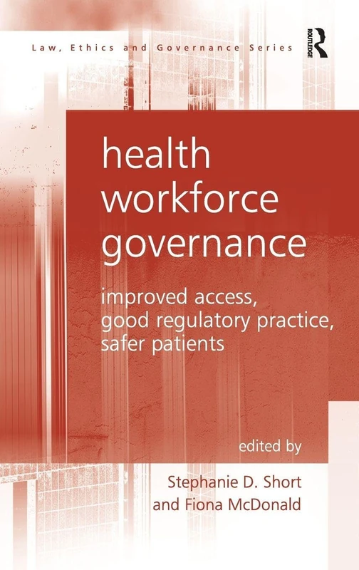 Routledge Health Workforce Governance - Law, Ethics and Safety