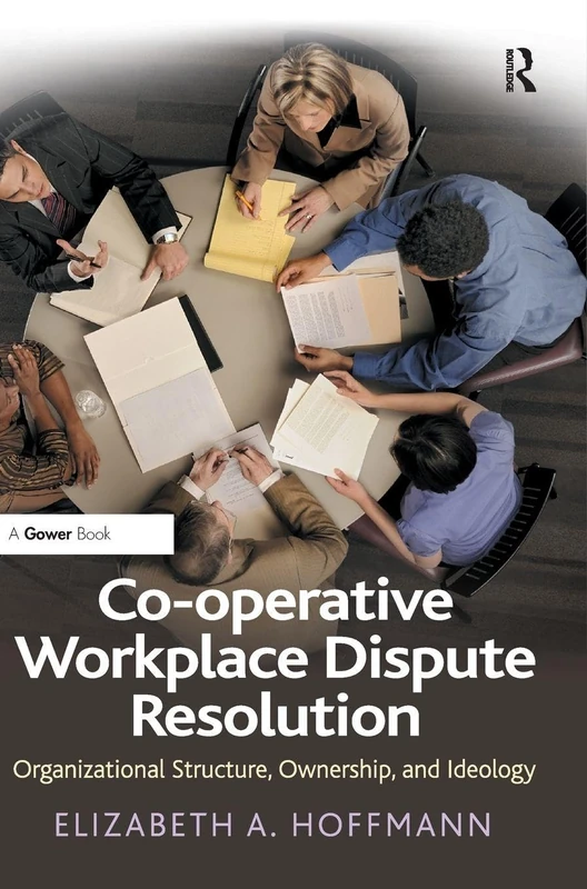 Co-operative Workplace Dispute Resolution: Organizational Structure, Ownership, and Ideology