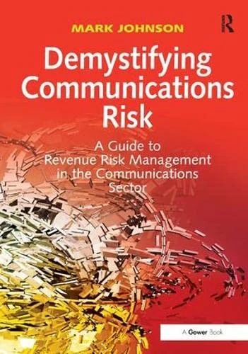 Demystifying Communications Risk: A Guide to Revenue Risk Management in the Communications Sector