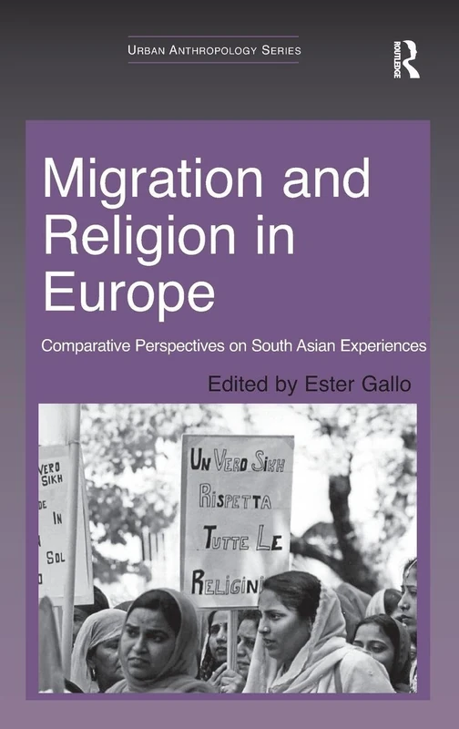 Migration and Religion in Europe: Comparative Perspectives on South Asian Experiences (Urban Anthropology)