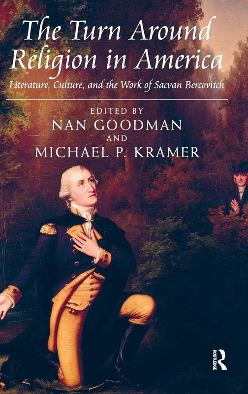 The Turn Around Religion in America: Literature, Culture, and the Work of Sacvan Bercovitch