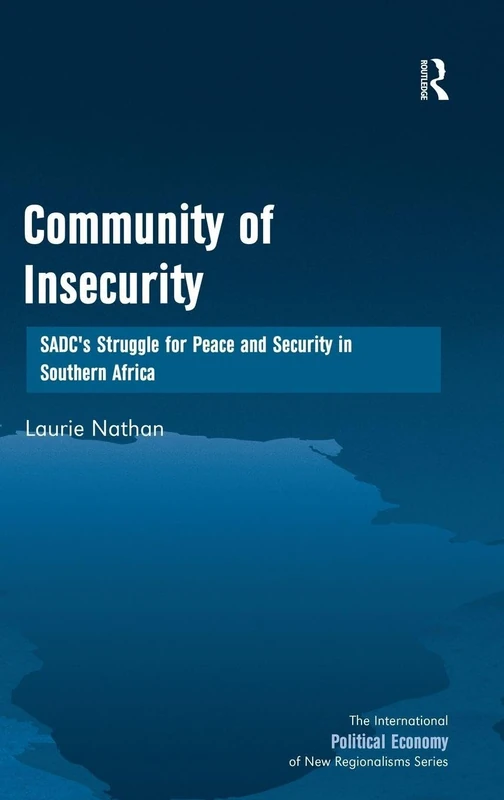 Community of Insecurity: SADC's Struggle for Peace and Security in Southern Africa (New Regionalisms Series)