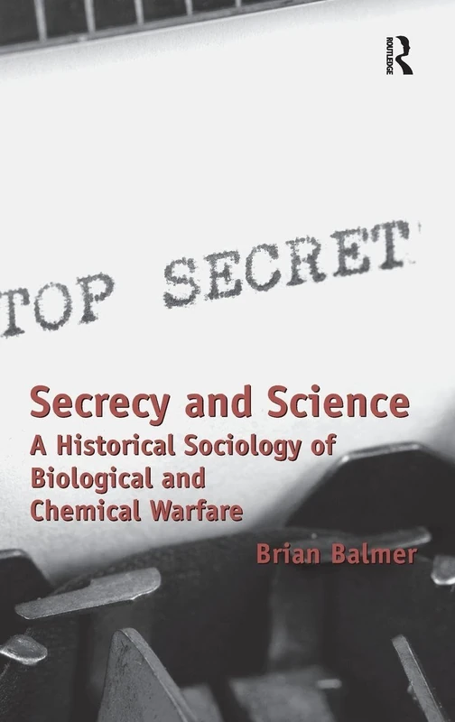 Secrecy and Science: A Historical Sociology of Biological and Chemical Warfare