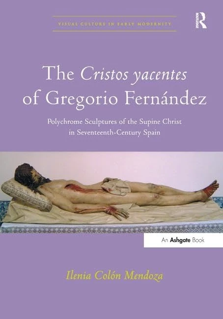 Routledge - The Cristos yacentes of Gregorio Fernandez Book