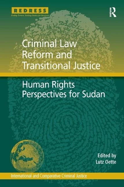 Criminal Law Reform and Transitional Justice: Human Rights Perspectives for Sudan (International and Comparative Criminal Justice)