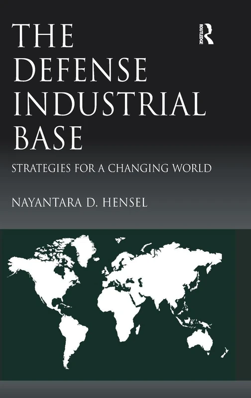 Routledge - The Defense Industrial Base: Strategies for a Changing World
