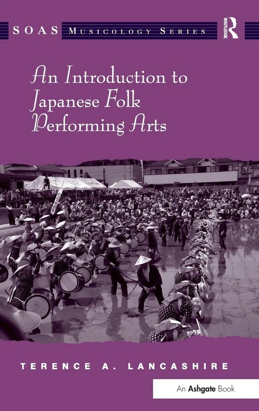 An Introduction to Japanese Folk Performing Arts: Cracking the Code (SOAS Studies in Music)