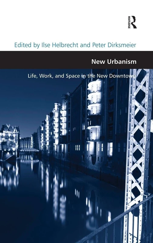 New Urbanism: Life, Work, and Space in the New Downtown (Design and the Built Environment)