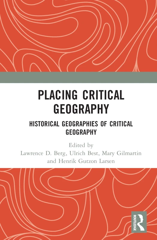 Placing Critical Geography: Historical Geographies of Critical Geography