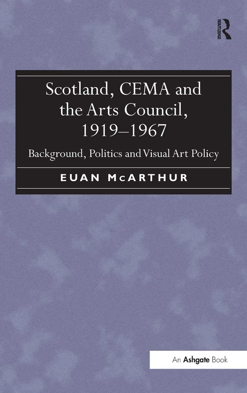 Scotland, CEMA and the Arts Council, 1919-1967: Background, Politics and Visual Art Policy