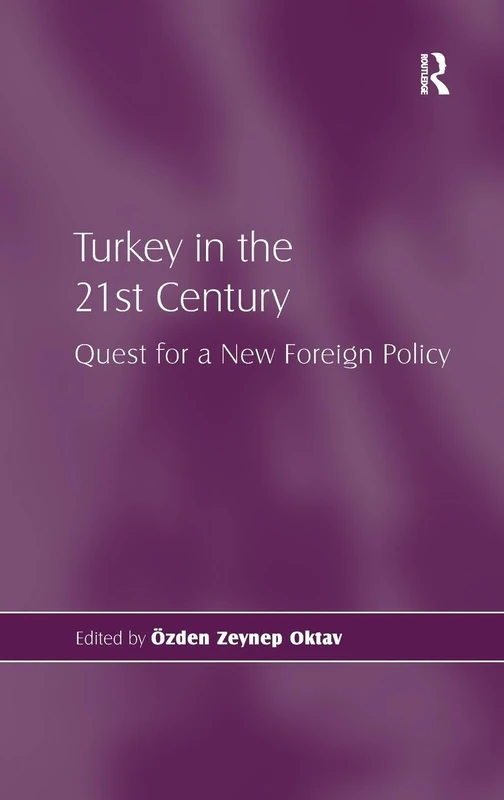 Turkey in the 21st Century: Quest for a New Foreign Policy