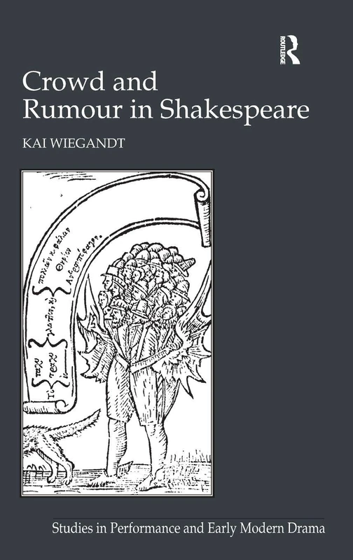 Crowd and Rumour in Shakespeare (Studies in Performance and Early Modern Drama)