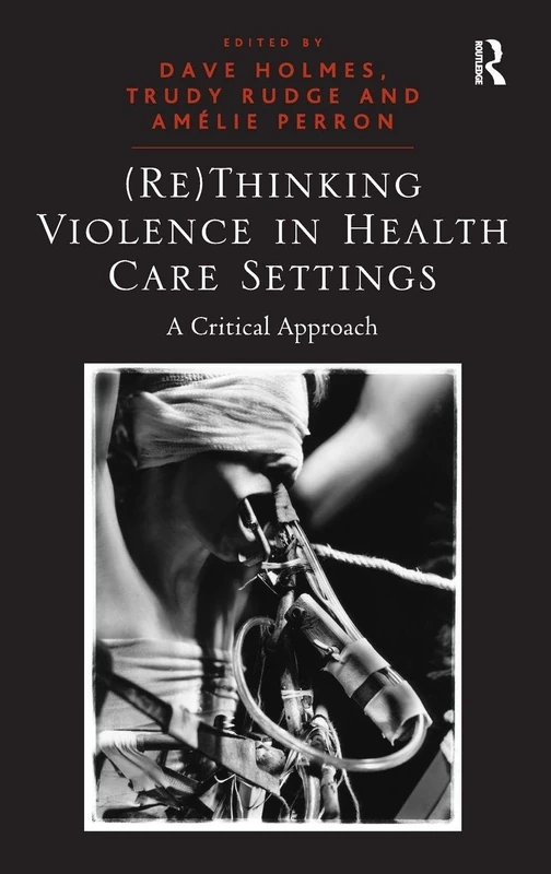 Routledge (Re)Thinking Violence in Health Care Settings Book