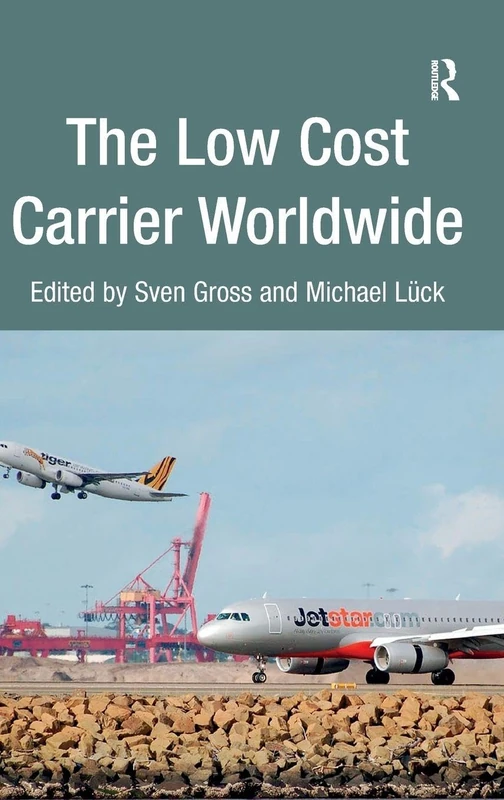 Routledge - The Low Cost Carrier Worldwide - Aviation Book