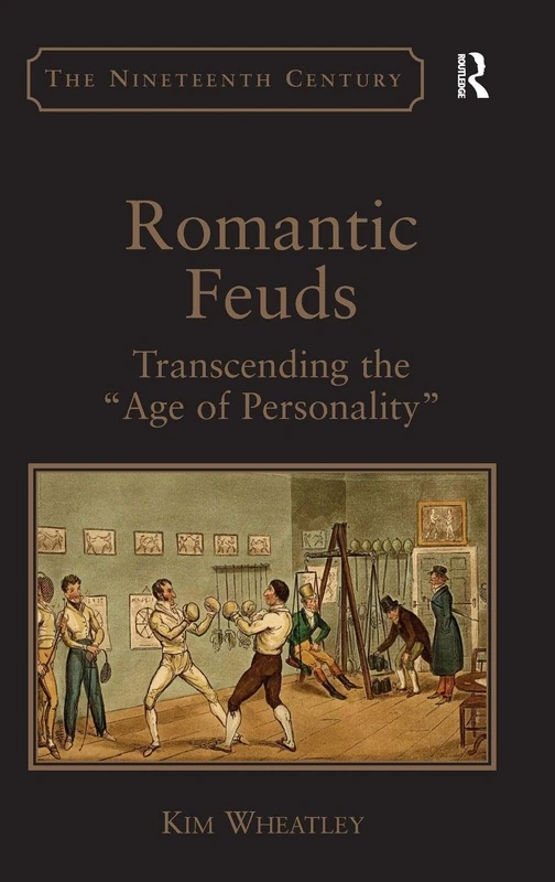 Romantic Feuds: Transcending the 'Age of Personality' (The Nineteenth Century Series)
