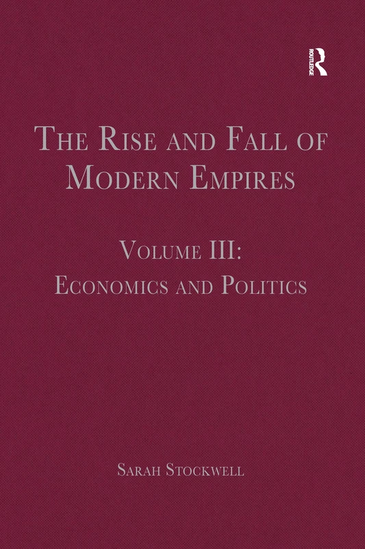 The Rise and Fall of Modern Empires, Volume III: Economics and Politics: 3