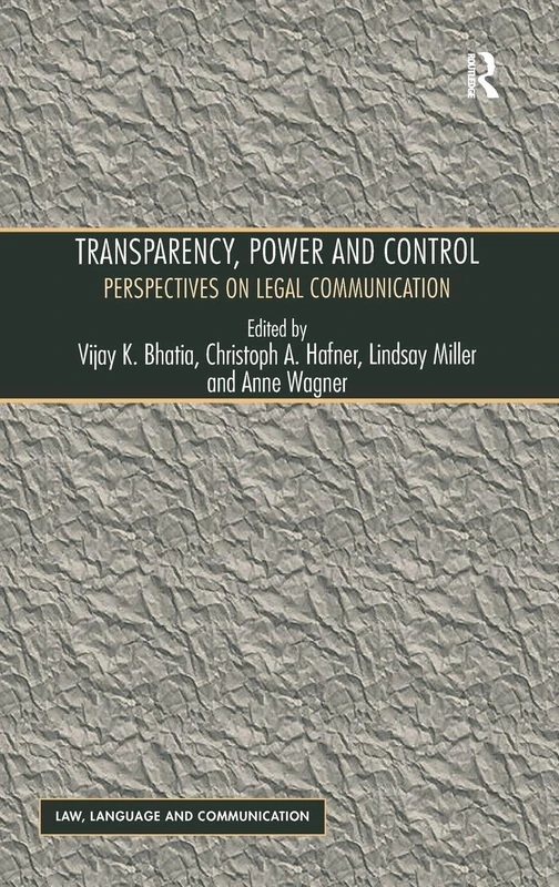 Transparency, Power, and Control: Perspectives on Legal Communication (Law, Language and Communication)