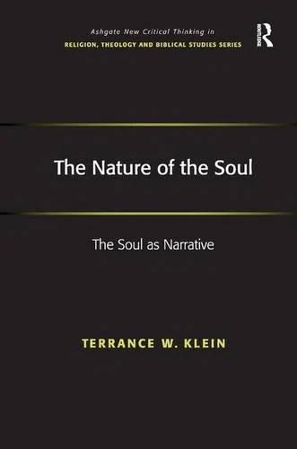 The Nature of the Soul: The Soul as Narrative (Routledge New Critical Thinking in Religion, Theology and Biblical Studies)