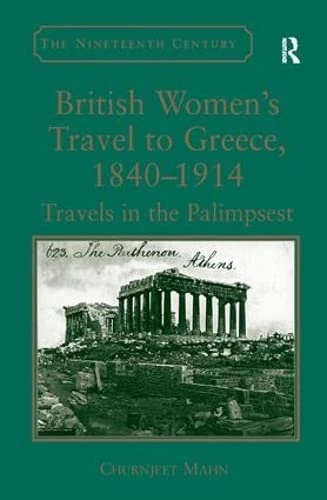 British Women's Travel to Greece, 1840-1914: Travels in the Palimpsest (Nineteenth Century Series) - Image 1