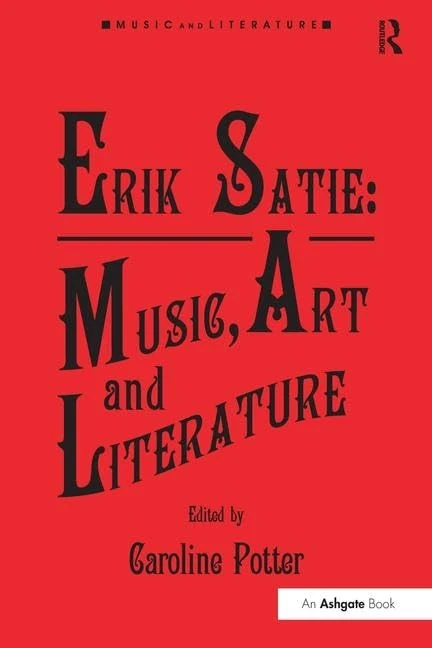 Routledge - Erik Satie: Music, Art and Literature Book