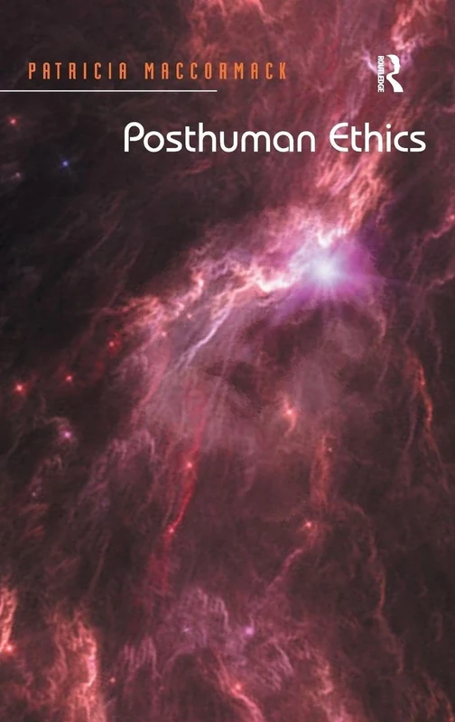 Posthuman Ethics: Embodiment and Cultural Theory